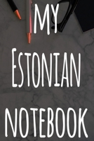 My Estonian Notebook: The perfect gift for anyone learning a new language - 6x9 119 page lined journal! 1697506054 Book Cover