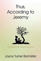 Thus, According to Jeremy: Insights & Inspirations B0GTQ95MYR Book Cover