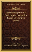 Verhandeling Over Het Onderwijs in Het Spellen, Leezen En Schrijven (1791) 1120049962 Book Cover