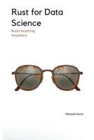 Rust for Data Science (Build Anything Anywhere) B0DZ75YH2Z Book Cover