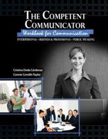 The Competent Communicator Workbook For Public Speaking, Interpersonal, And Professional Speaking 0757565859 Book Cover