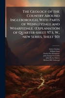 The geology of the country around Ingleborough, with parts of Wensleydale and Wharfedale. 1171574398 Book Cover