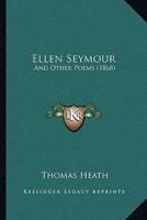 Ellen Seymour: And Other Poems 1165423294 Book Cover