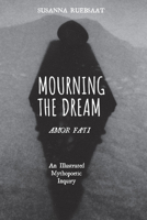 Mourning the Dream-Amor Fati 1532613857 Book Cover