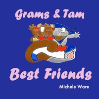 Grams and Tam: Are Very Best Friends B08FTCV29H Book Cover