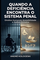 Quando a Deficiência Encontra o Sistema Penal: Direitos Humanos em campo: falhas de comunicação, injustiças silenciosas e o dever jurídico de inclusão (Portuguese Edition) B0G4VYFDRK Book Cover