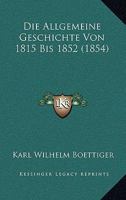 Die Allgemeine Geschichte Von 1815 Bis 1852 (1854) 1168094283 Book Cover