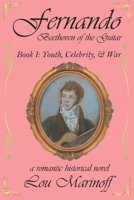Fernando: Beethoven of the Guitar: Book I: Youth, Celebrity, and War 195496806X Book Cover