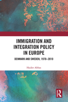 Immigration and Integration Policy in Europe: Denmark and Sweden, 1970–2010 0367626144 Book Cover