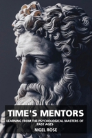 Time's Mentors: Learning from the Psychological Masters of Past Ages B0DS2X91V5 Book Cover