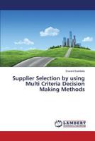 Supplier Selection by using Multi Criteria Decision Making Methods 3659821071 Book Cover