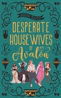 Desperate Housewives of Avalon: A Binge-Worthy Paranormal Romantic Comedy 1948001306 Book Cover