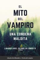 El mito del vampiro: Una condena maldita 1678063916 Book Cover