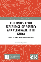 Children's Lived Experience of Poverty and Vulnerability in Kenya: Going Beyond Multi-dimensionality (Routledge Studies in African Development) 1032411961 Book Cover