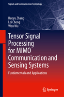 Tensor Signal Processing for MIMO Communication and Sensing Systems: Fundamentals and Applications (Signals and Communication Technology) 3032293855 Book Cover