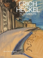 Erich Heckel in Flanders 0300282796 Book Cover