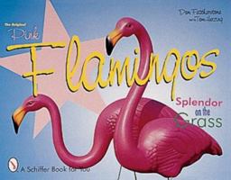 The Original Pink Flamingos: Splendor on the Grass 0764309633 Book Cover