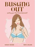 Busting Out: Putting Your Best Breasts Forward 0811853438 Book Cover