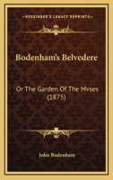 Bodenham's Belvedere: Or, the Garden of the Mvses. ... - Primary Source Edition 1168099617 Book Cover