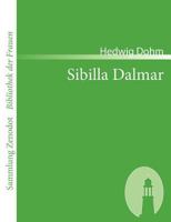 Sibilla Dalmar (Gro�druck): Roman aus dem Ende unseres Jahrhunderts 3843093725 Book Cover