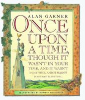 Once Upon a Time, Though it wasn't in Your Time, and it wasn't in My Time, and it wasn't in Anybody Else's Time 1564583813 Book Cover