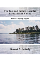 The Past and Future from the Saluda River Valley: Beau's Odyssey Begins 1425109187 Book Cover