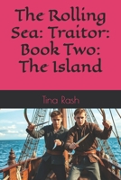 The Rolling Sea: Traitor: Book Two: The Island 1091907331 Book Cover