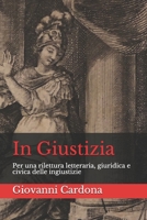 In Giustizia: Per una rilettura letteraria, giuridica e civica delle ingiustizie B08FP25K34 Book Cover