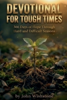 Devotional for Tough Times: 366 Days of Hope Through Hard and Difficult Seasons B0GTFVFF8N Book Cover