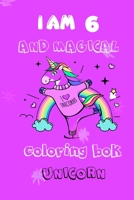 unicorn coloring book i am 6 and magical for kids: i am 6 and magical B084DD8RZP Book Cover