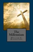 The Millennium: A Discussion of the Question, Do the Scriptures Teach That 1532856628 Book Cover