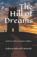 The Hill of Dreams: Book Two of The Guardians of Albion 1896238254 Book Cover