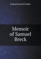 Memoir Of Samuel Breck: Late President Of The Pennsylvania Institution For The Instruction Of The Blind 1120642566 Book Cover