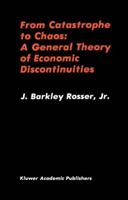 From Catastrophe to Chaos: A General Theory of Economic Discontinuities: Mathematics, Microeconomics, Macroeconomics, and Finance (Volume I) (Mathematics, Microeconomics and Finance)