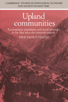 Upland Commu Environment, Population and Social Structure in the Alps Since the Sixteenth Century (Cambridge Studies in Population, Economy & Society ... Economy and Society in Past Time) 0521034167 Book Cover