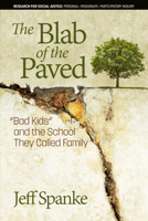The Blab of the Paved : "Bad Kids" and the School They Called Family 164113979X Book Cover
