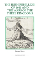 Irish Rebellion of 1641 and the Wars of the Three Kingdoms 0861933362 Book Cover