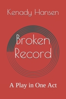 Broken Record: A Play in One Act B08994R4YB Book Cover