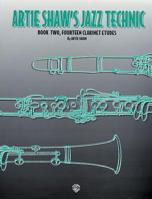 Artie Shaw's Jazz Technic, Bk 2: Fourteen Clarinet Etudes 0769229727 Book Cover