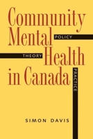 Community Mental Health in Canada: Theory, Policy, And Practice 0774826991 Book Cover