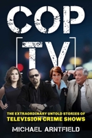 Cop Tv: The Extraordinary Untold Story of Television Police Shows 1493096060 Book Cover