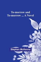 To-morrow and to-morrow ... a novel 9357954309 Book Cover