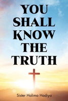 You Shall Know The Truth B0DSJZTP71 Book Cover