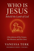 Who is Jesus: Behold the Lamb of God B0FZ8ZB456 Book Cover