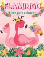 Flamingo Libro para colorear: Incre�ble Libro para Colorear Divertidas y F�ciles P�ginas para Colorear con Flamencos para Ni�os I Ni�os y Ni�as I Adorable I Dise�os �nicos para ni�os 2-6 I 4-8 a�os 155678788X Book Cover