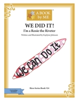 WE DID IT!: I Am A Rosie the Riveter B0C4MNBWRT Book Cover