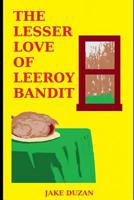 The Lesser Love Of Leeroy Bandit 1076027482 Book Cover