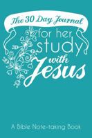 The 30 Day Journal for Her Study with Jesus (Teal Color Cover): A Bible Note-taking Book for Women 1947209019 Book Cover