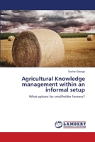 Agricultural Knowledge management within an informal setup 365946256X Book Cover