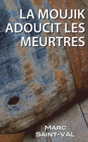 La moujik adoucit les meurtres (Jean-Jean Pignol) 1987752384 Book Cover